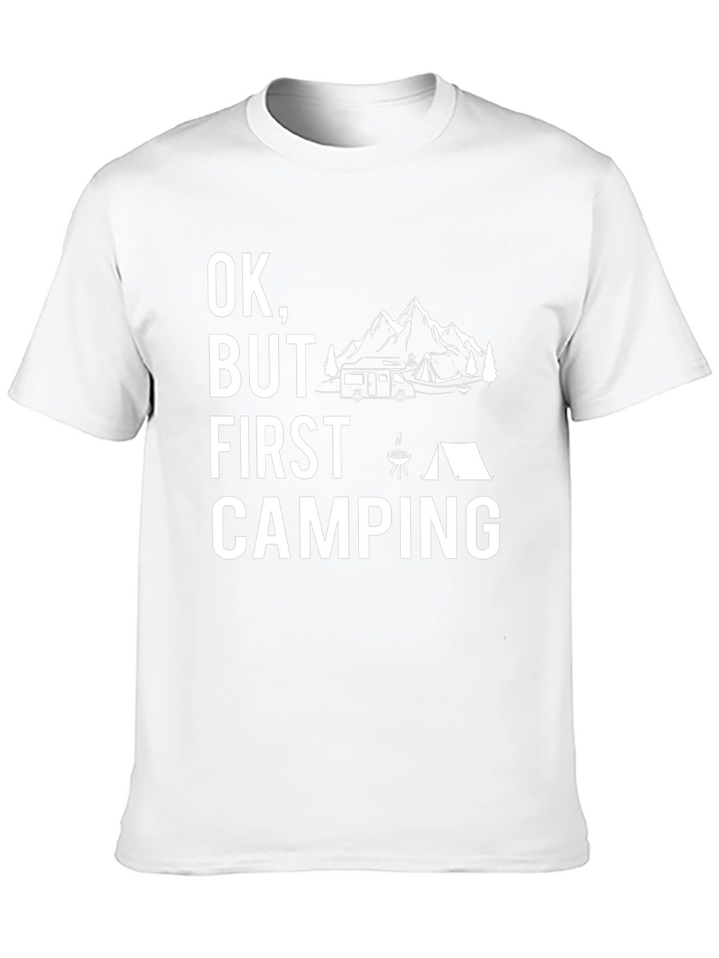Ok But First Camping T-Shirt