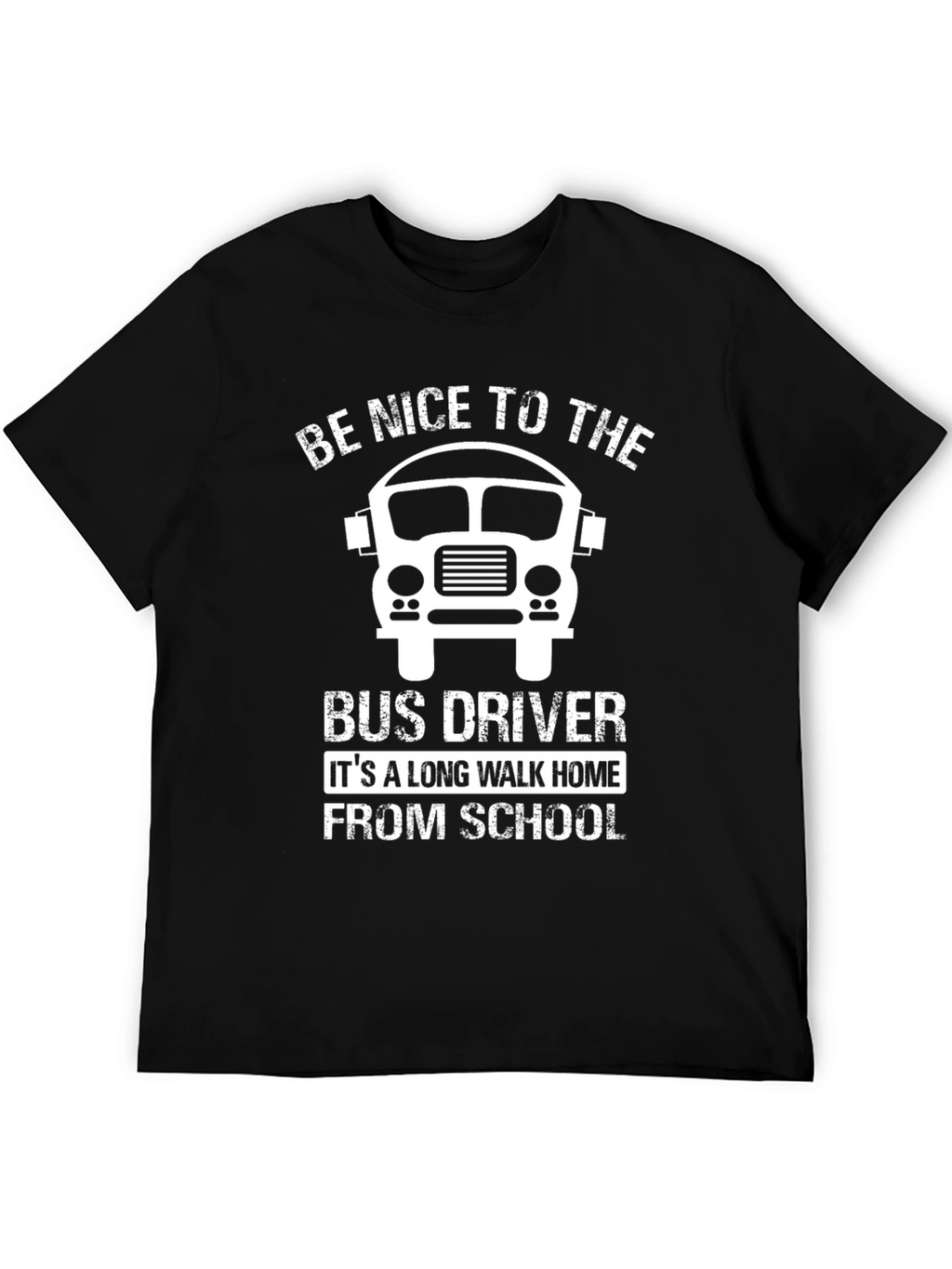 Be Nice To The Bus Driver T-Shirt