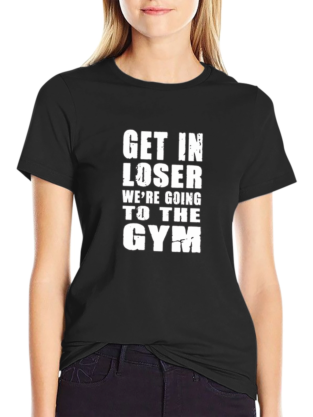 Get In Loser Gym T-Shirt