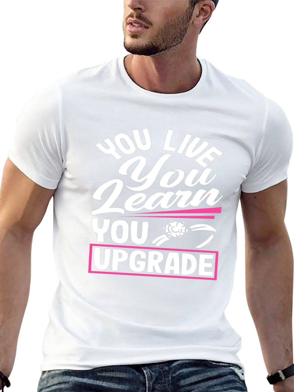 You Live You Learn You Upgrade Graphic Tee