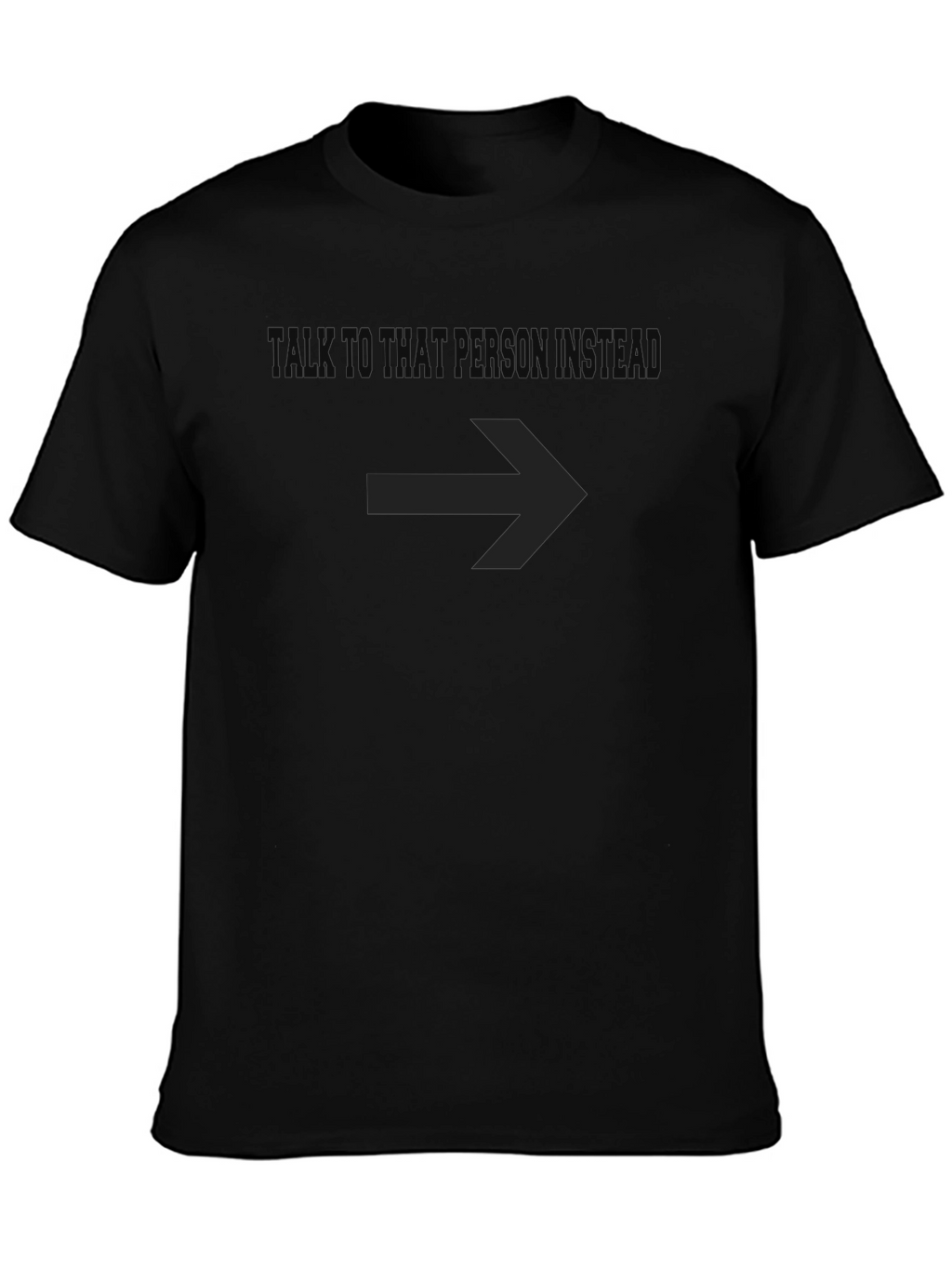 Talk to That Person - Funny Graphic T-Shirt