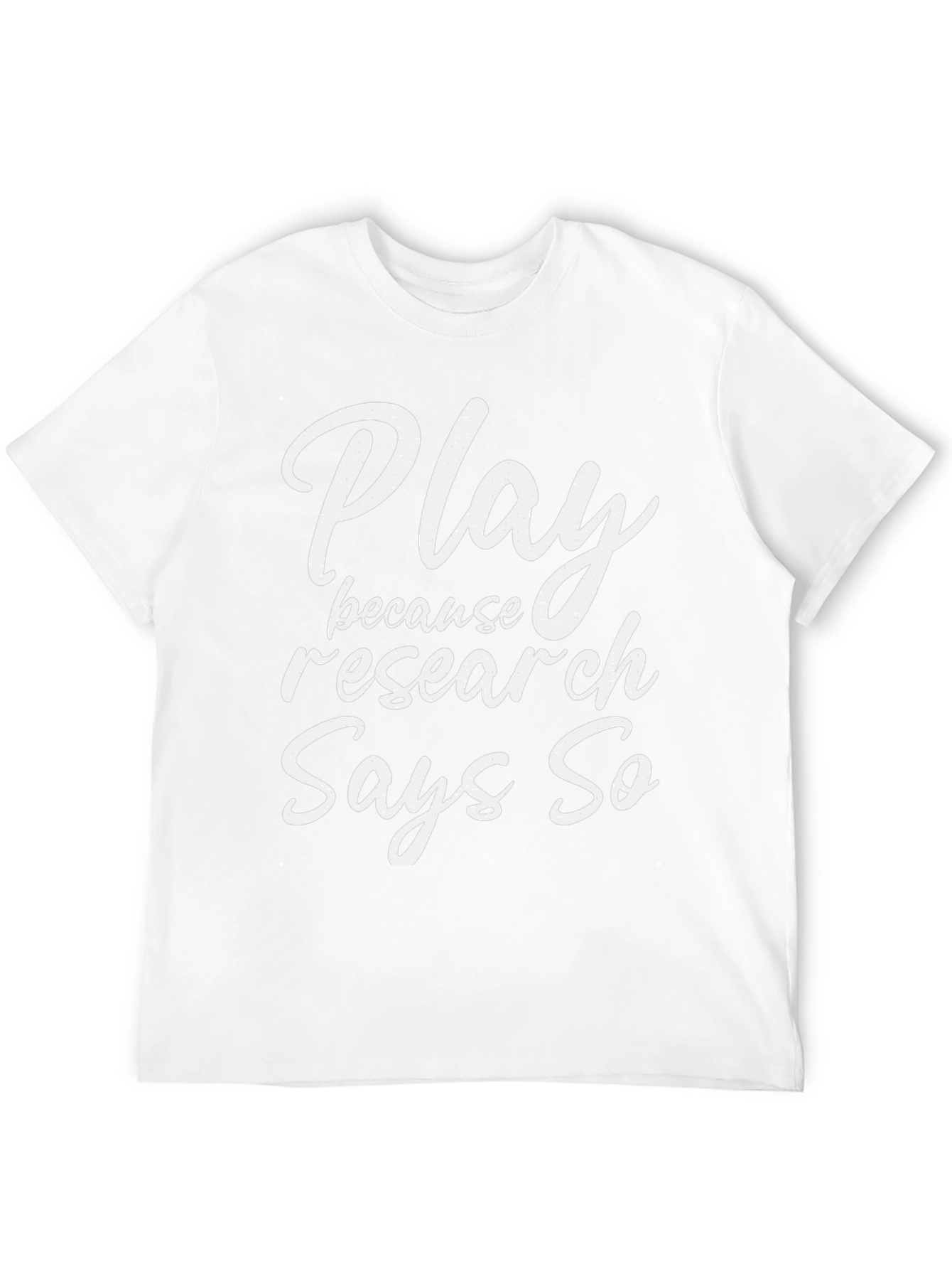 Play Because Research Says So Graphic Tee