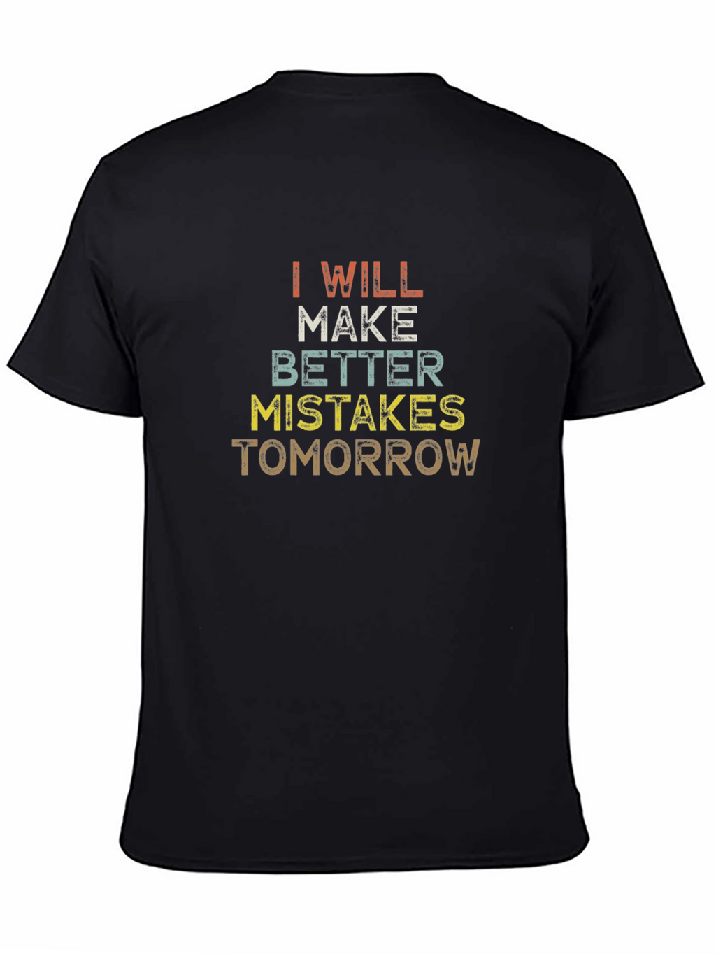 I Will Make Better Mistakes Tomorrow Graphic Tee