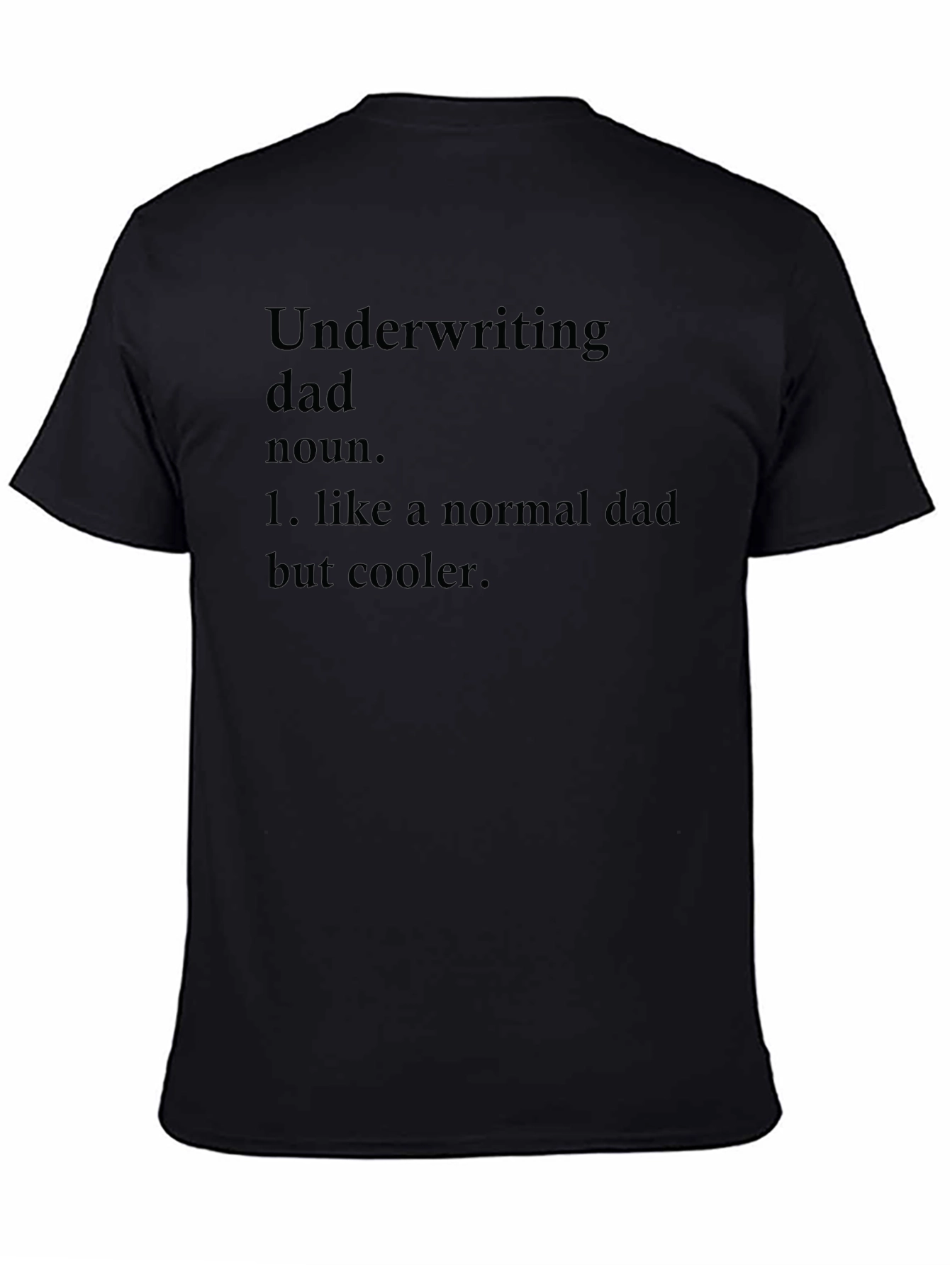 Underwriting Dad T-Shirt - Cool Fathers Day Gift