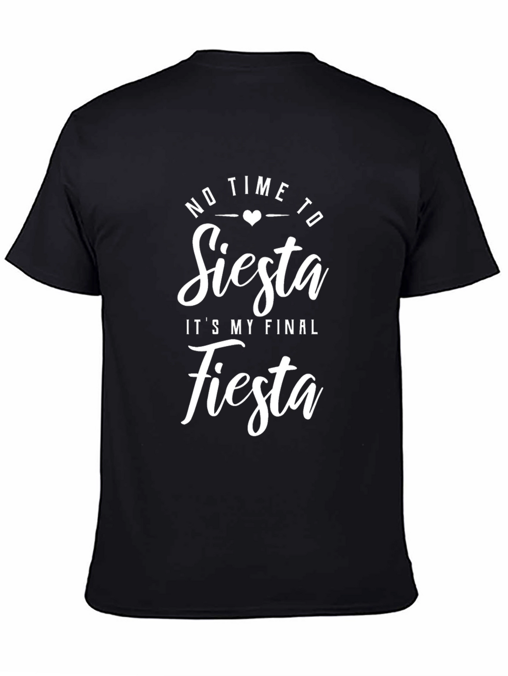 No Time To Siesta Its My Final Fiesta T-Shirt