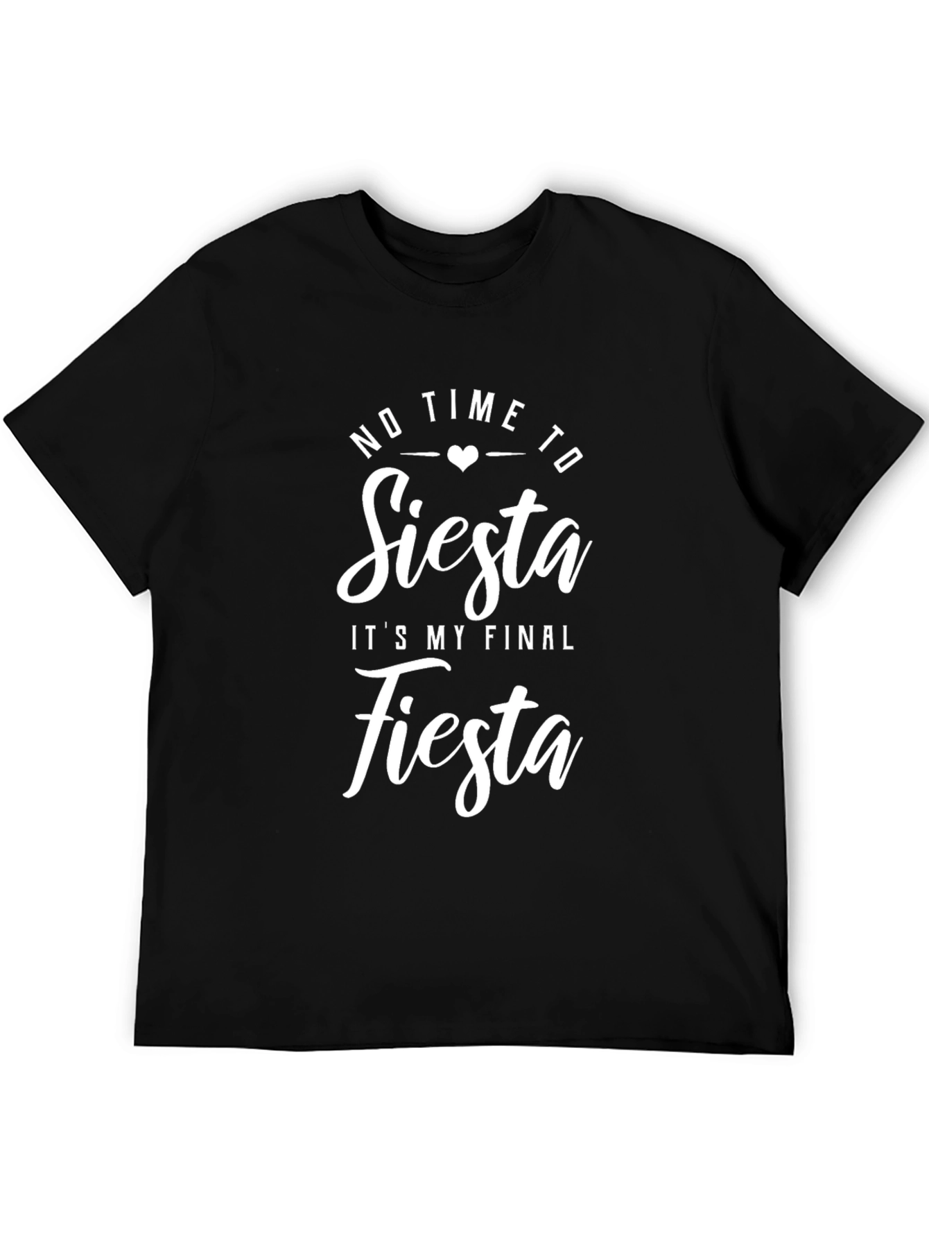 No Time To Siesta Its My Final Fiesta T-Shirt