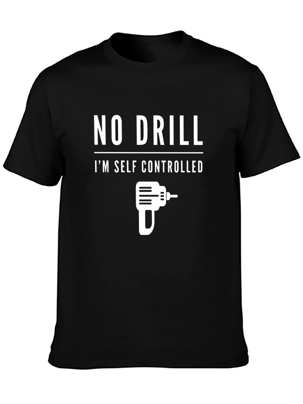 No Drill Im Self Controlled T-Shirt