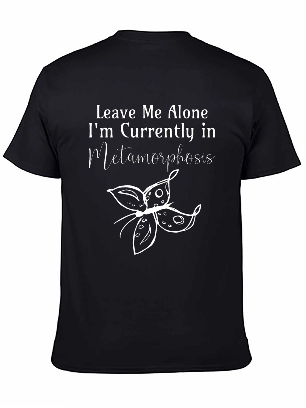 Metamorphosis T-Shirt: Leave Me Alone Funny Tee