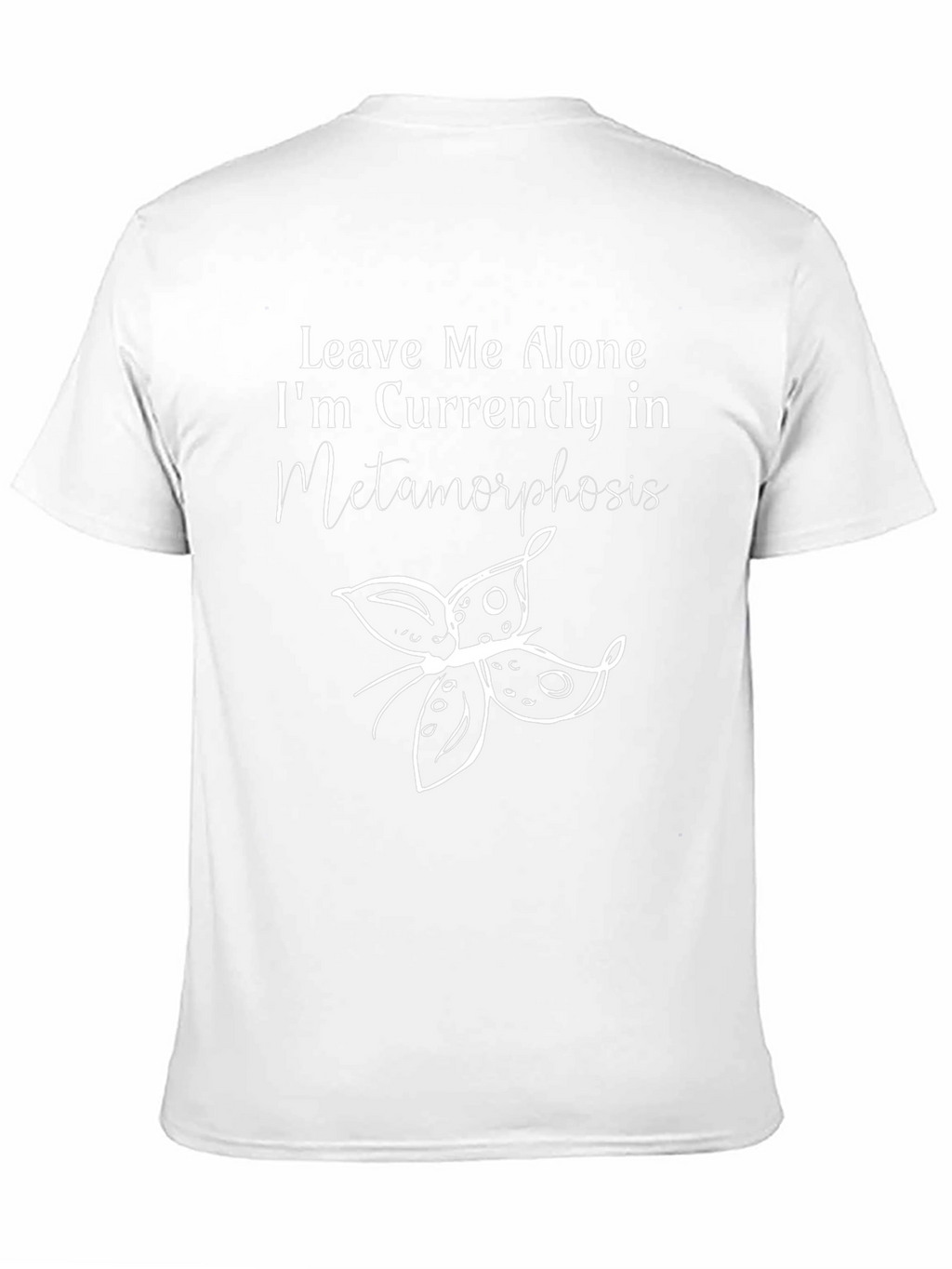 Metamorphosis T-Shirt: Leave Me Alone Funny Tee