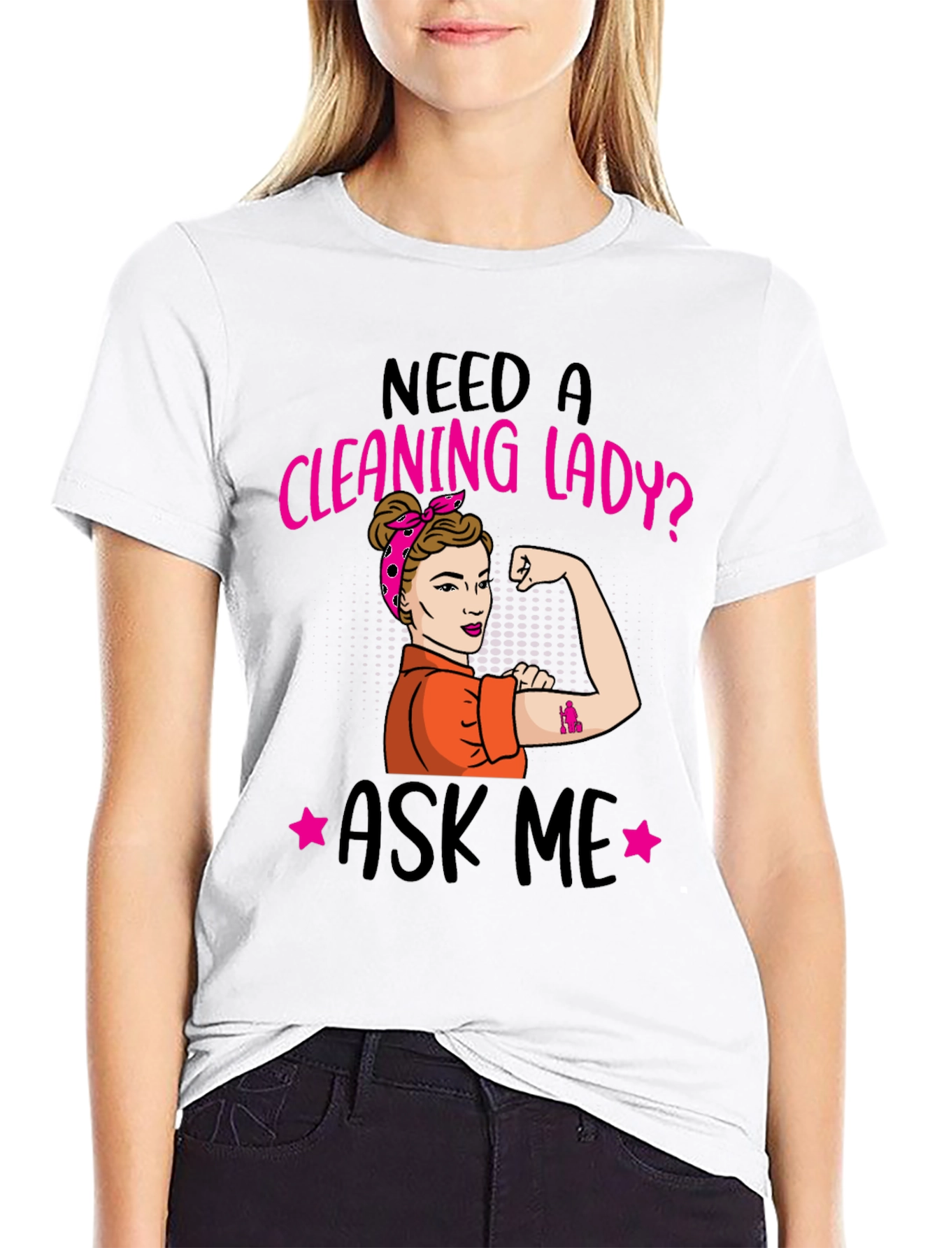 Need a Cleaning Lady? T-Shirt