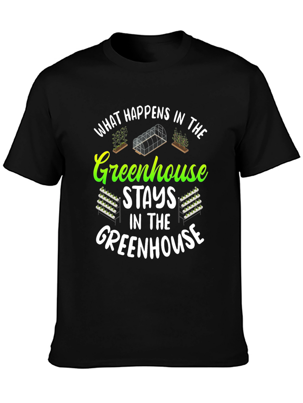 Greenhouse T-Shirt: What Happens In...