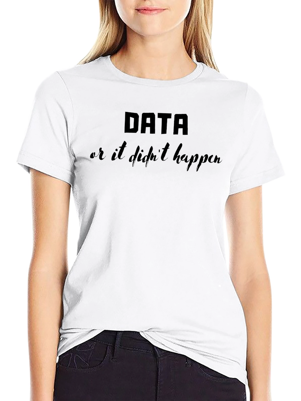 Data or It Didnt Happen Black Graphic T-Shirt