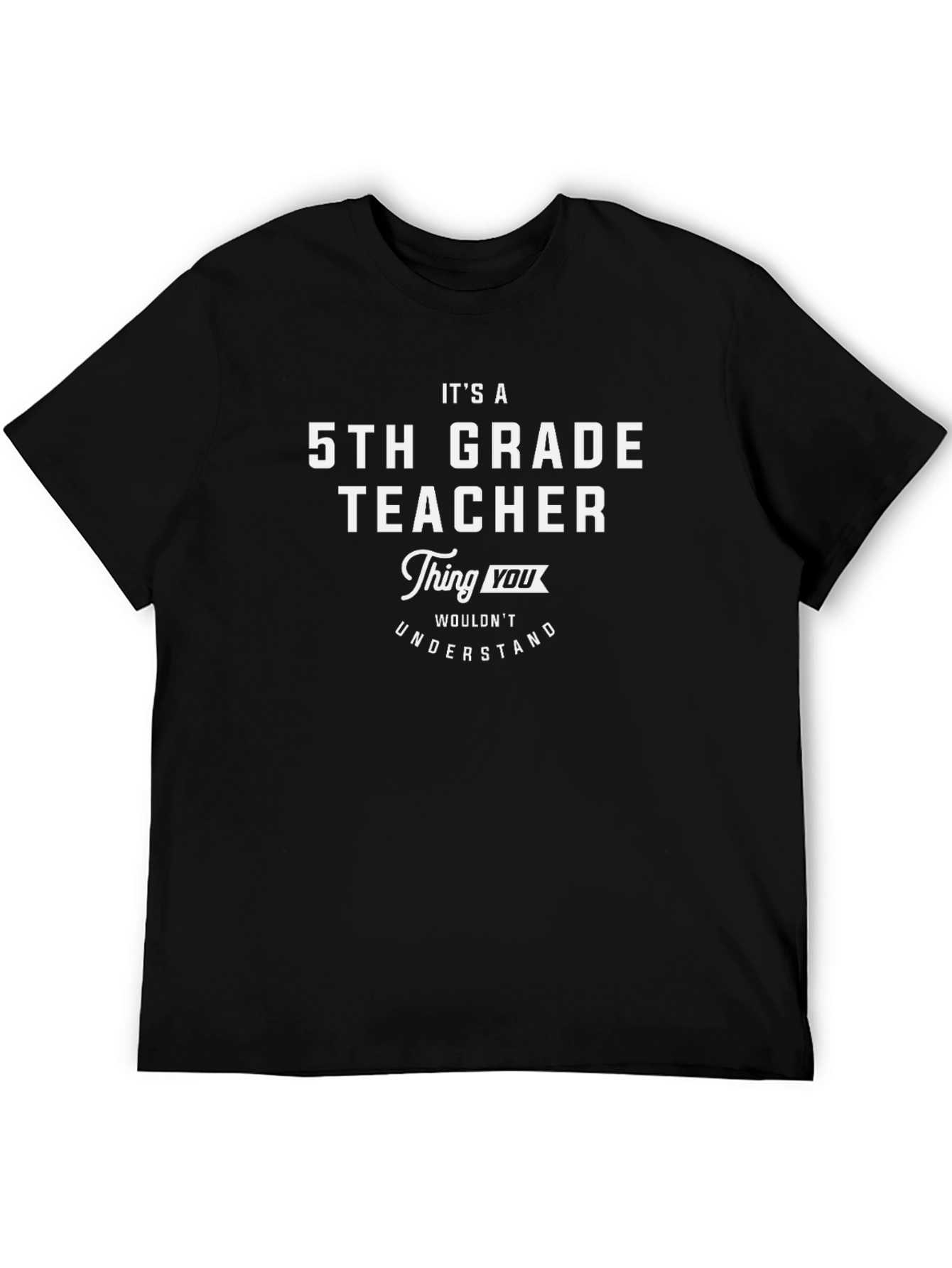 5th Grade Teacher T-Shirt - Funny Gift Idea