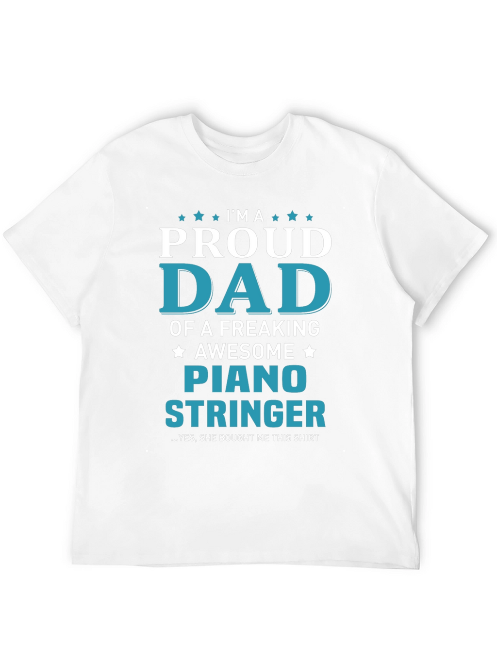 Proud Dad Piano Stringer T-Shirt
