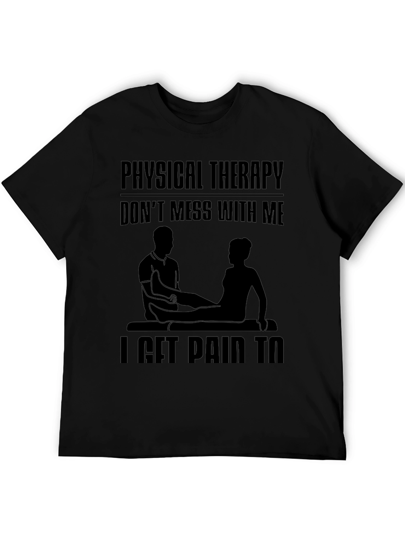 Physical Therapy Graphic Tee - Dont Mess With Me