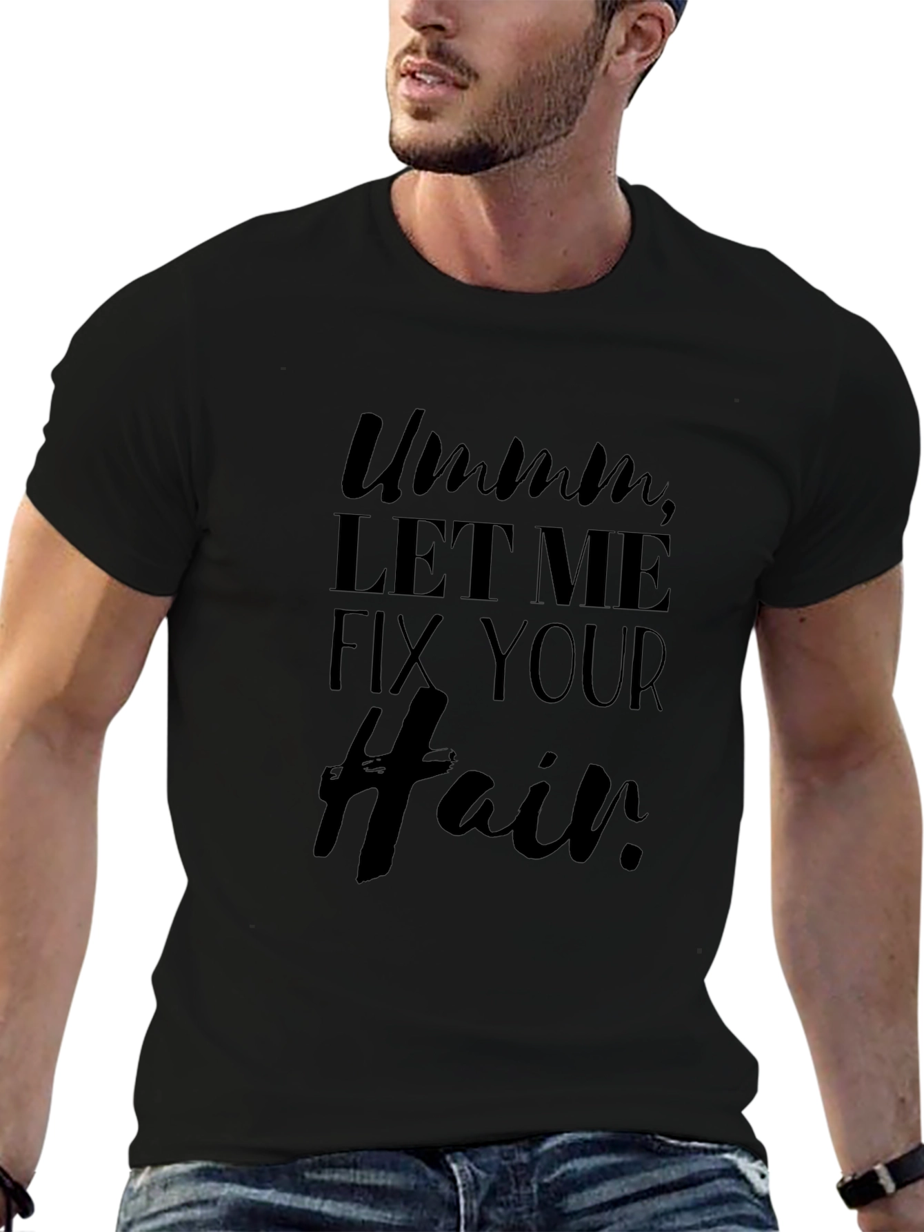 Ummm Let Me Fix Your Hair T-Shirt