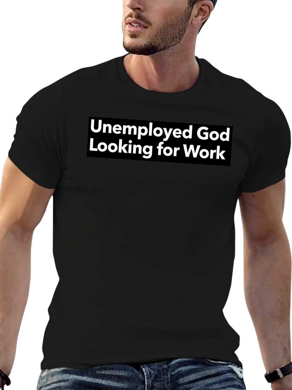 Unemployed God Looking for Work Graphic Tee