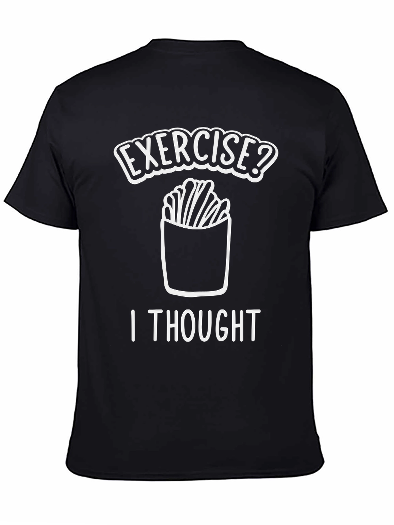 Funny Exercise? Fries T-Shirt - Unisex Graphic Tee