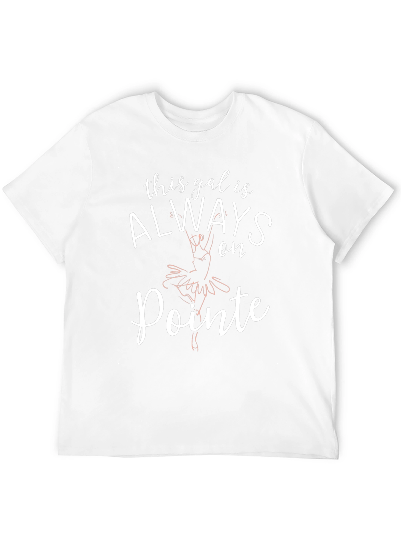 Always on Pointe T-Shirt - Ballet Dance Tee
