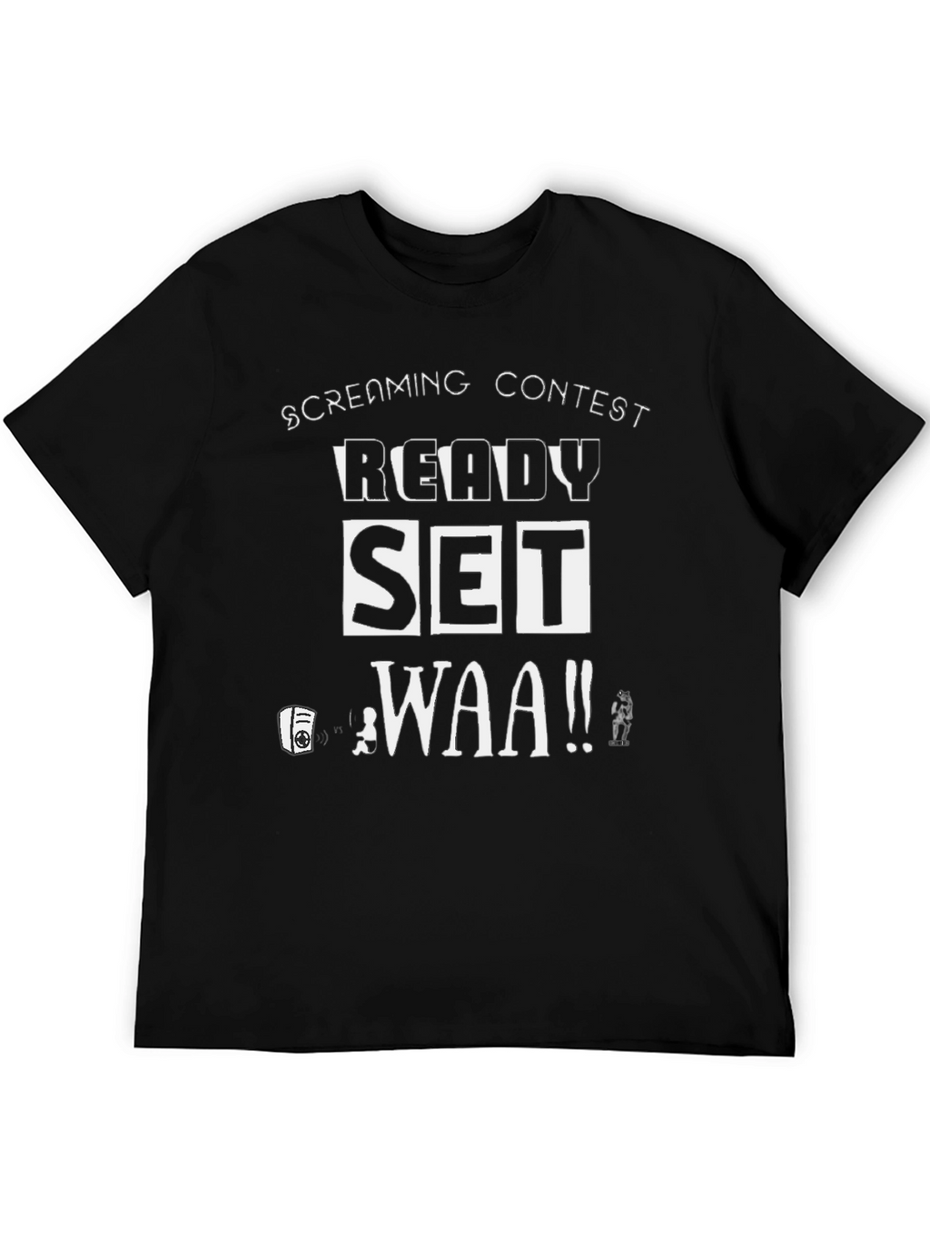 Screaming Contest T-Shirt - Ready Set WAA!