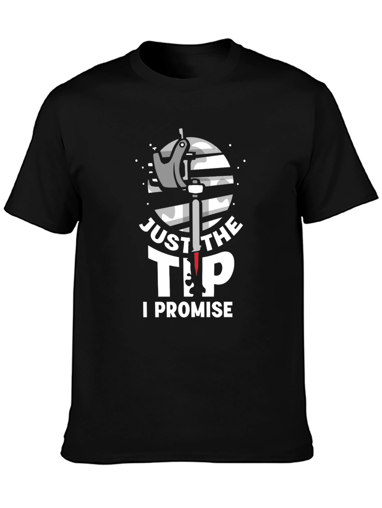Just The Tip I Promise Graphic T-Shirt