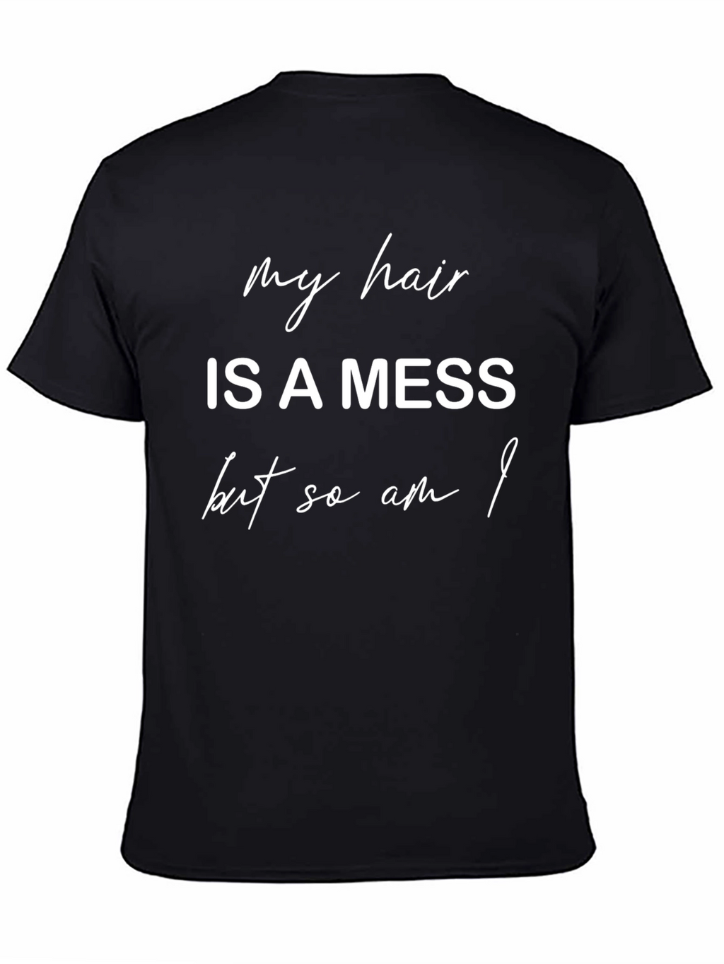 My Hair is a Mess T-Shirt