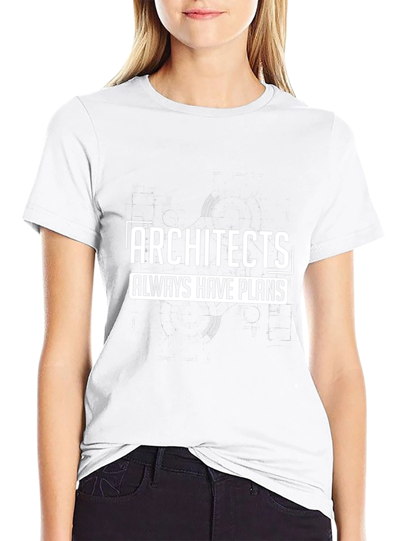 Architects Always Have Plans - Funny T-Shirt
