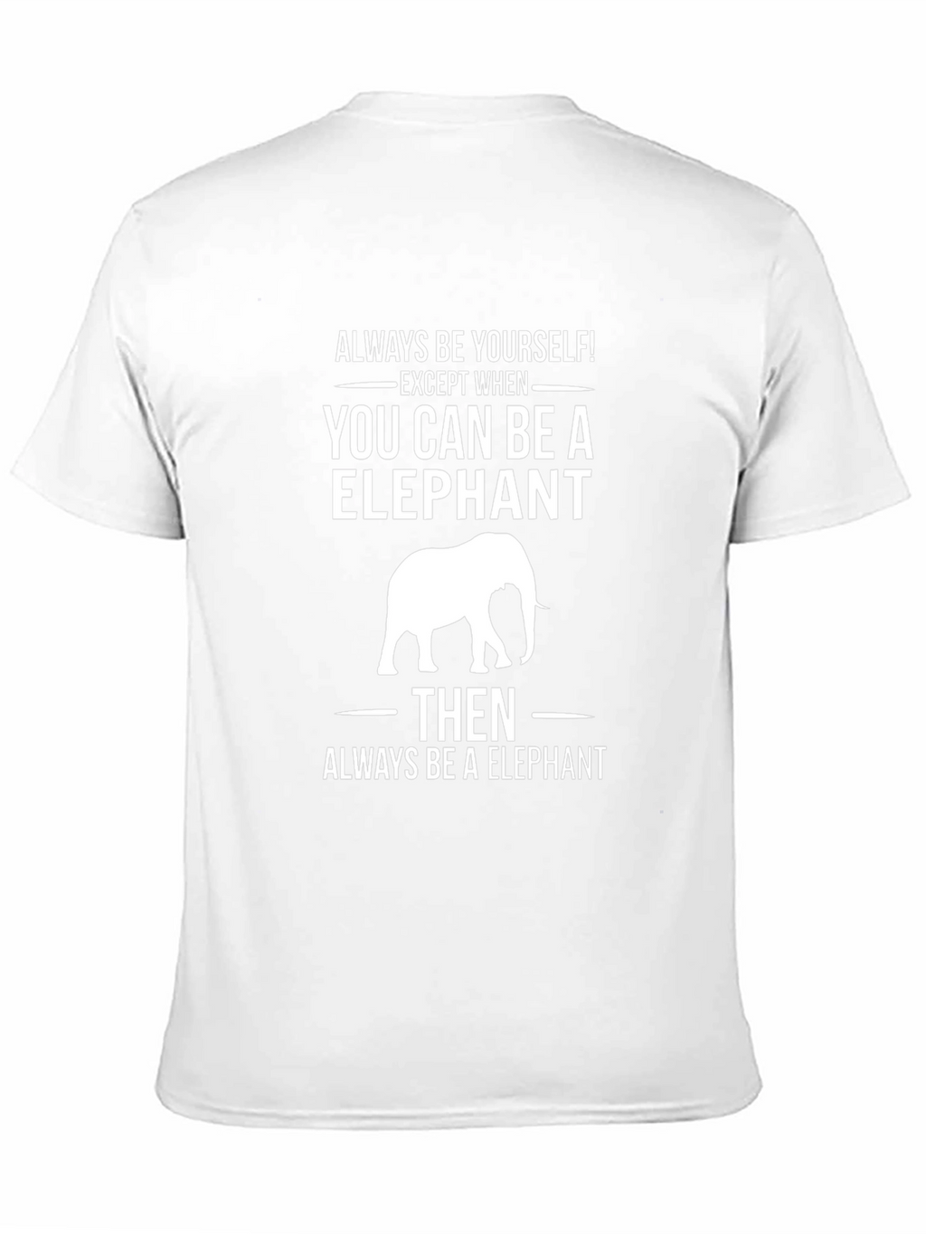 Always Be Yourself Elephant T-Shirt