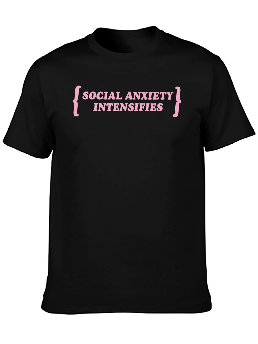 Social Anxiety Intensifies T-Shirt - Funny Slogan Tee