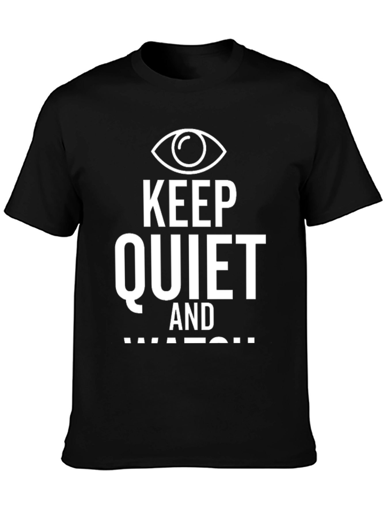Keep Quiet and Watch Graphic T-Shirt