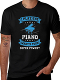 I Play The Piano T-Shirt: Whats Your Super Power?