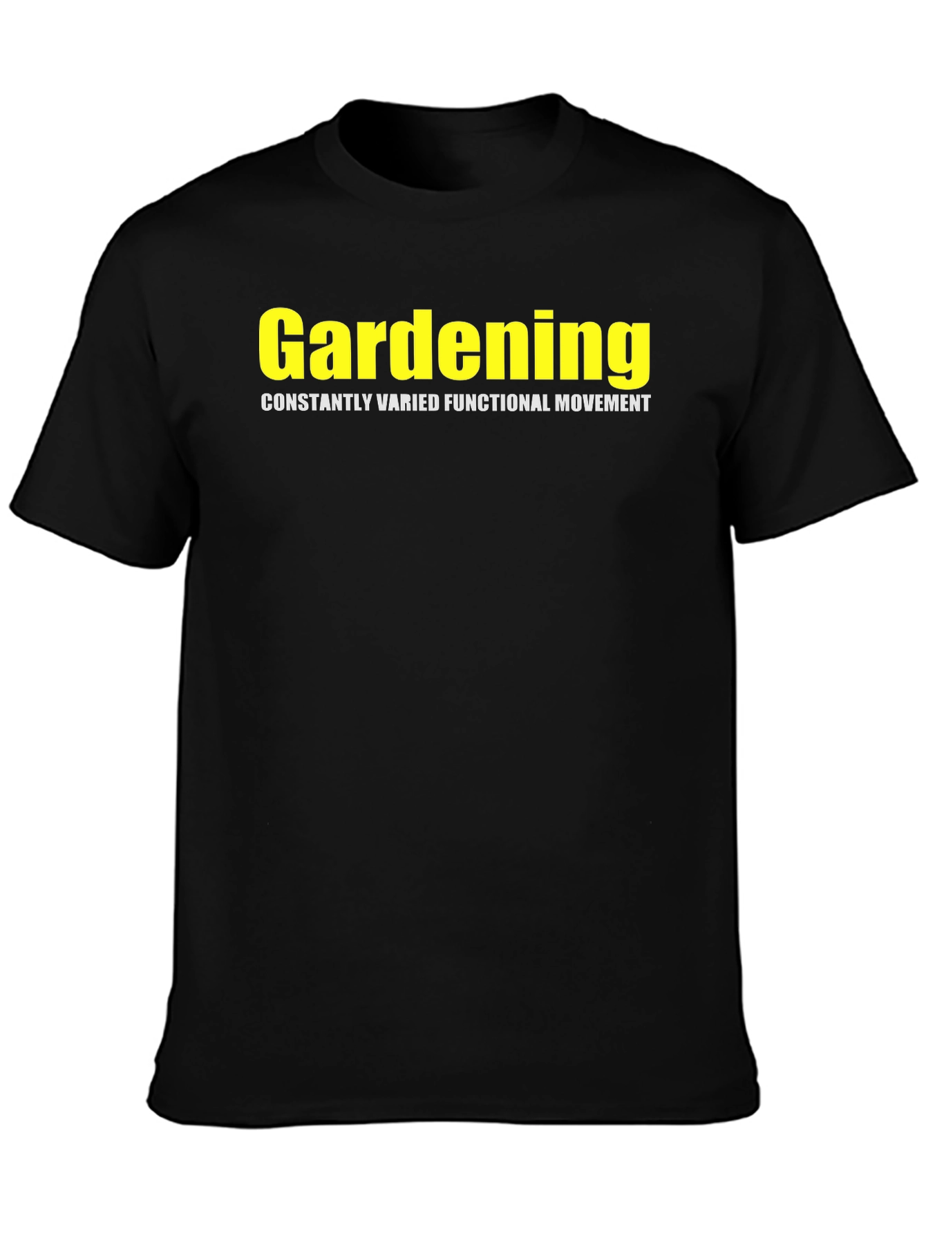 Gardening Constantly Varied Functional Movement T-Shirt