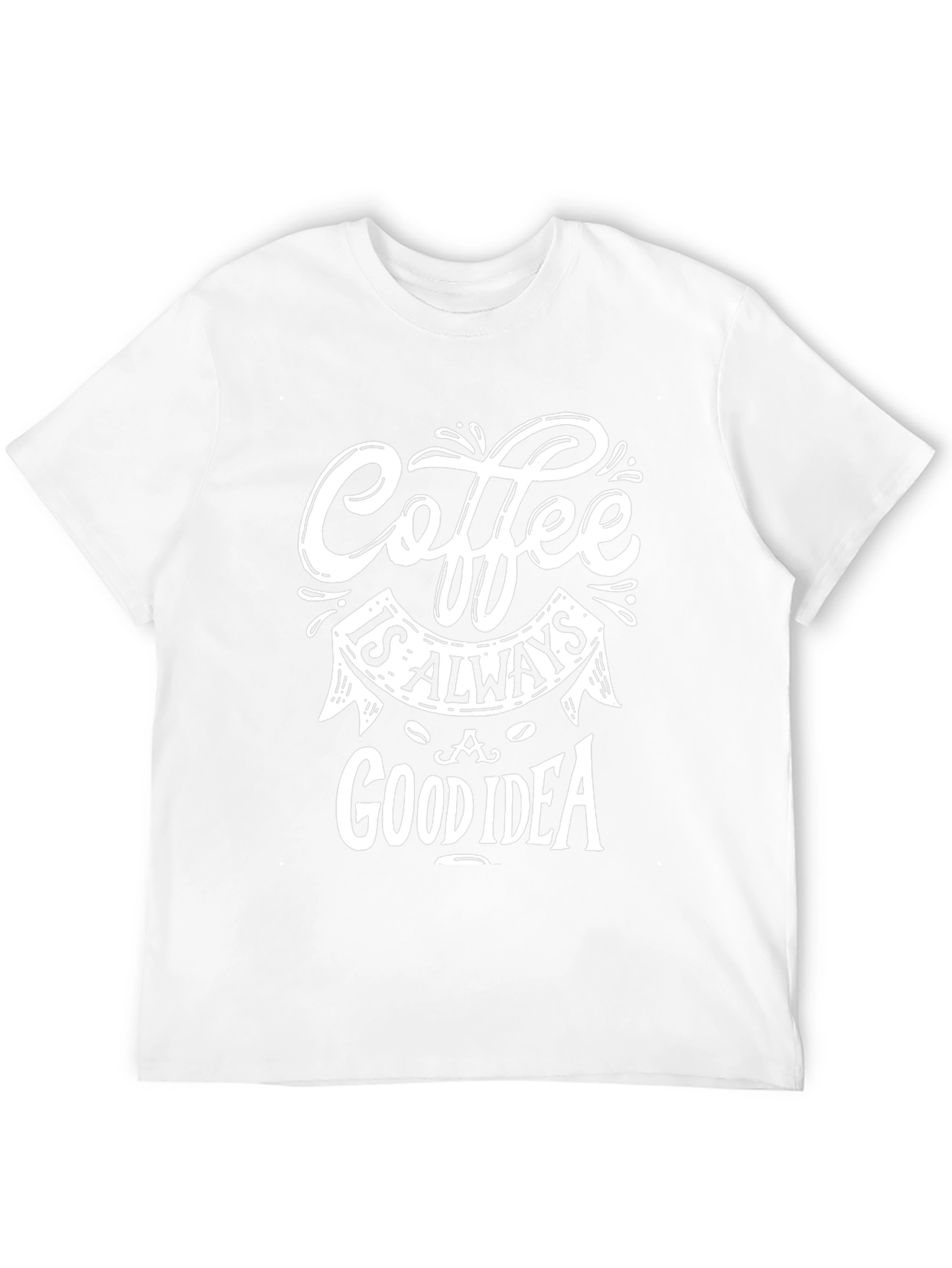 Coffee Is Always A Good Idea Graphic T-Shirt
