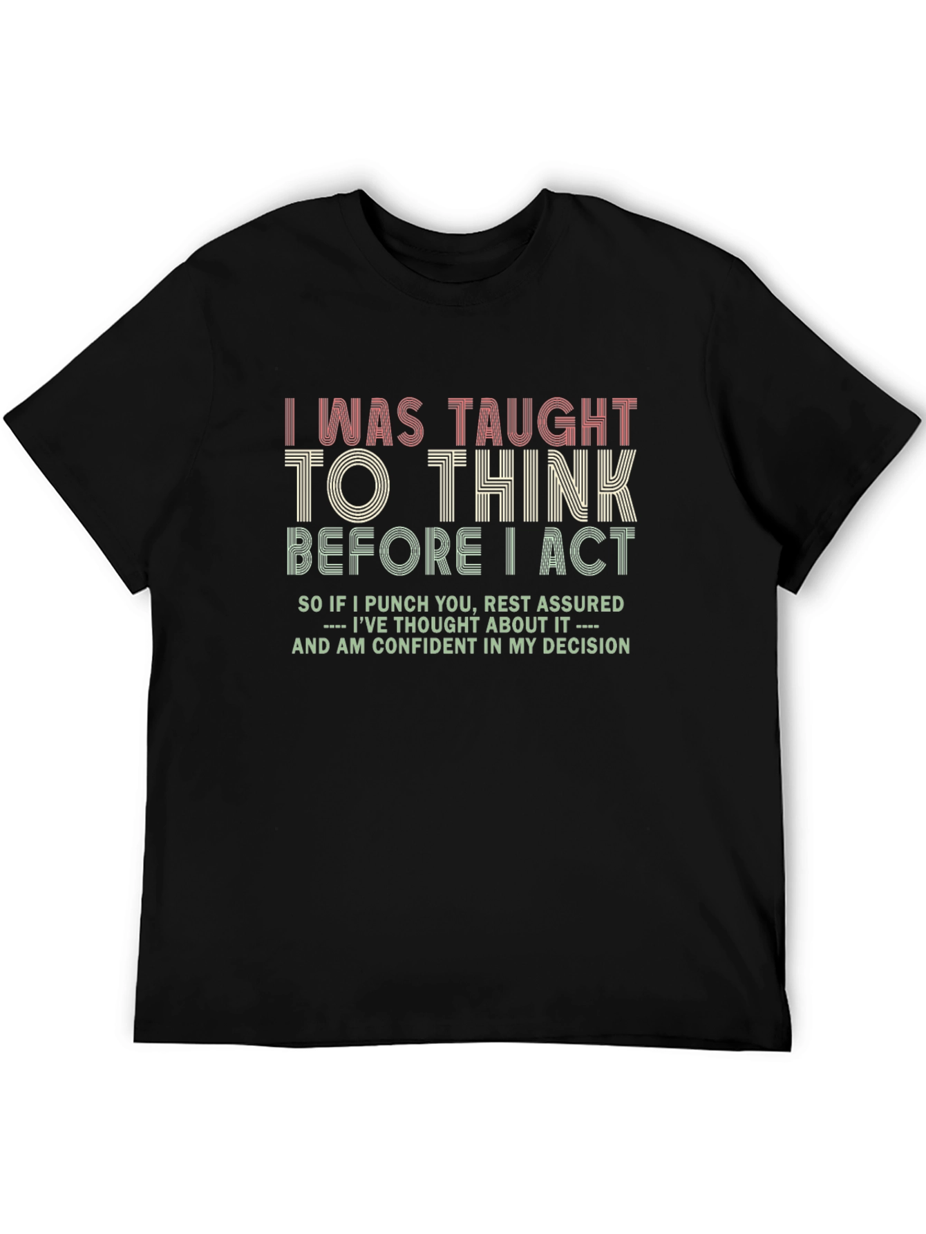 I Was Taught to Think T-Shirt - Funny Statement Tee