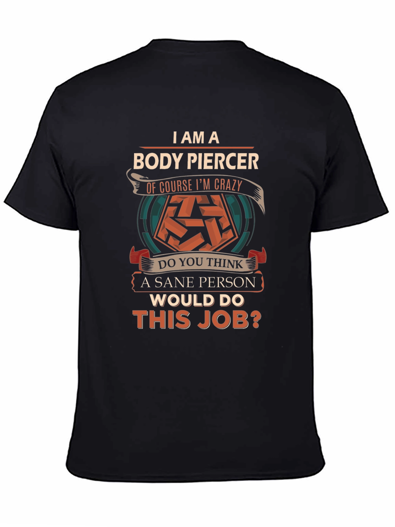 Body Piercer Crazy Job T-Shirt