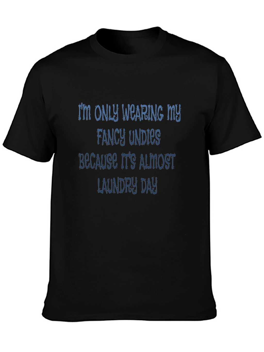 Funny Laundry Day Fancy Undies T-Shirt