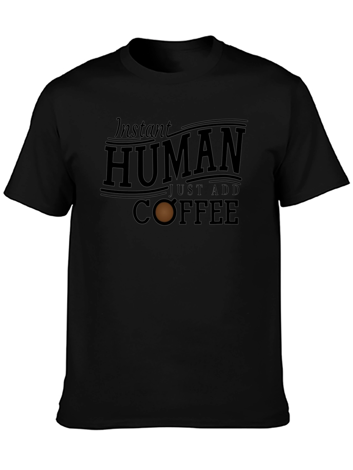 Instant Human Just Add Coffee Graphic T-Shirt