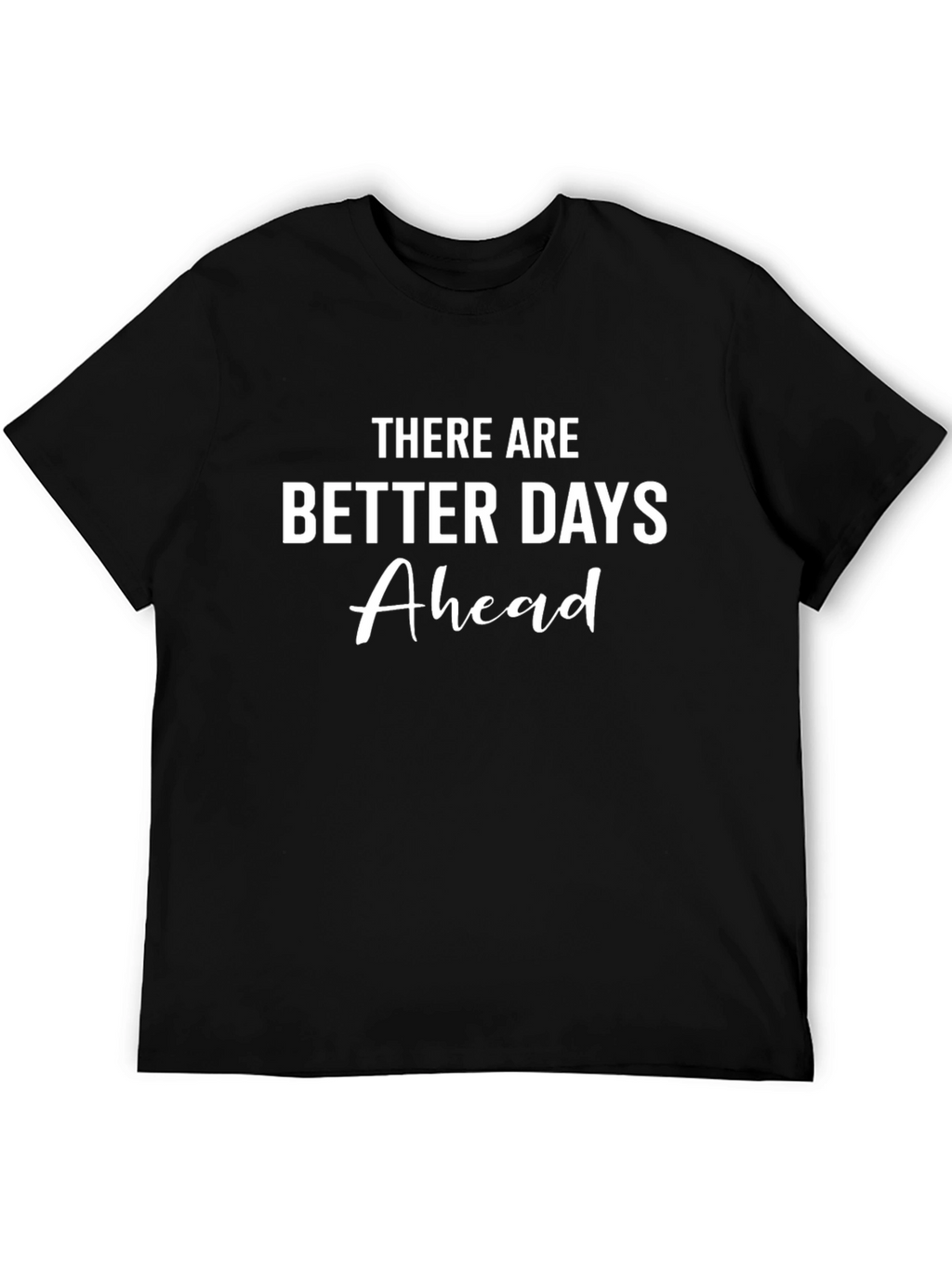 Better Days Ahead Graphic T-Shirt