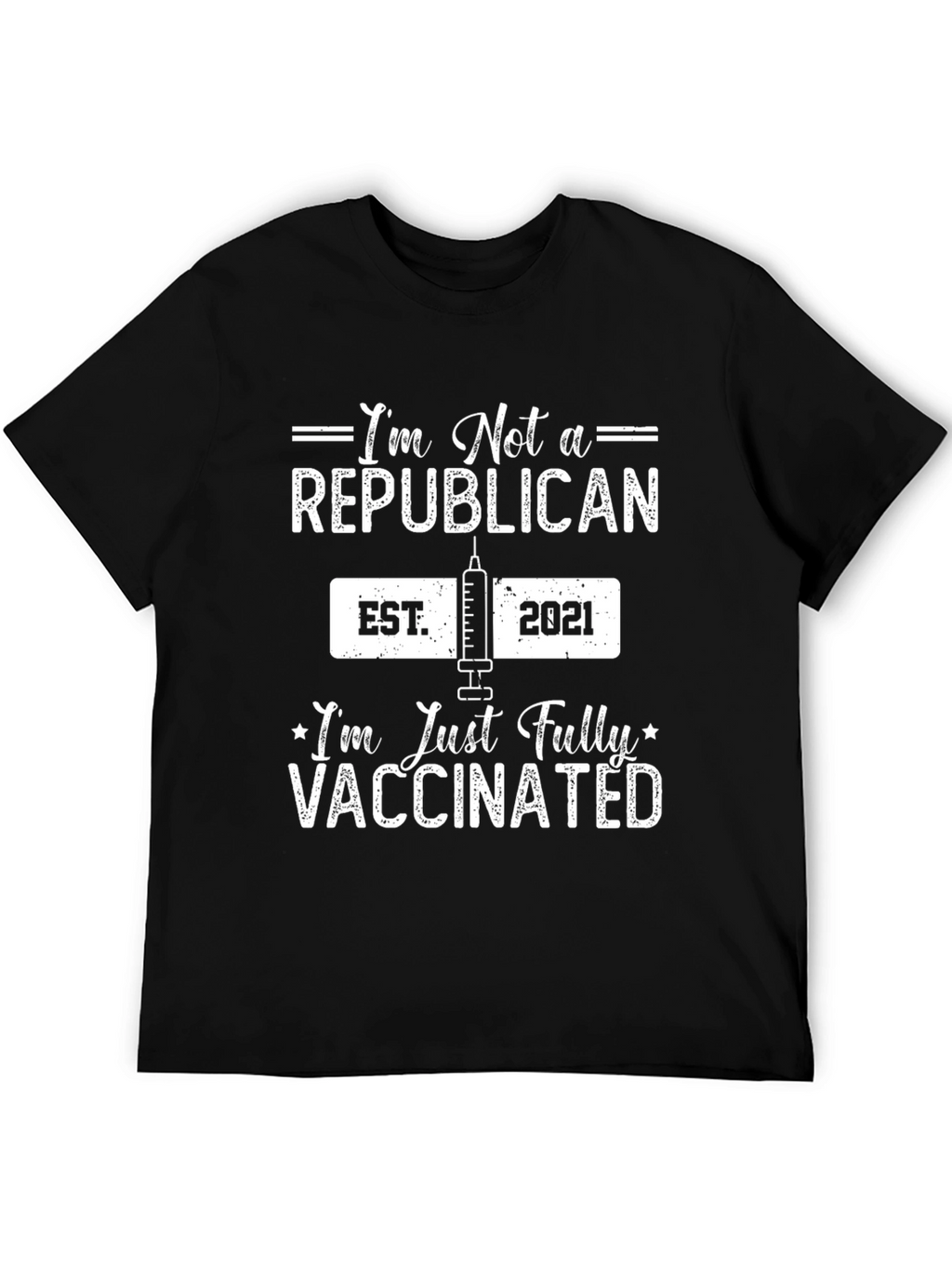 Im Not A Republican Im Just Vaccinated T-Shirt