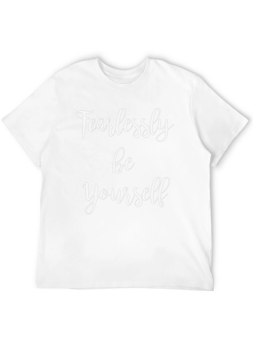 Fearlessly Be Yourself T-Shirt - Motivational Tee