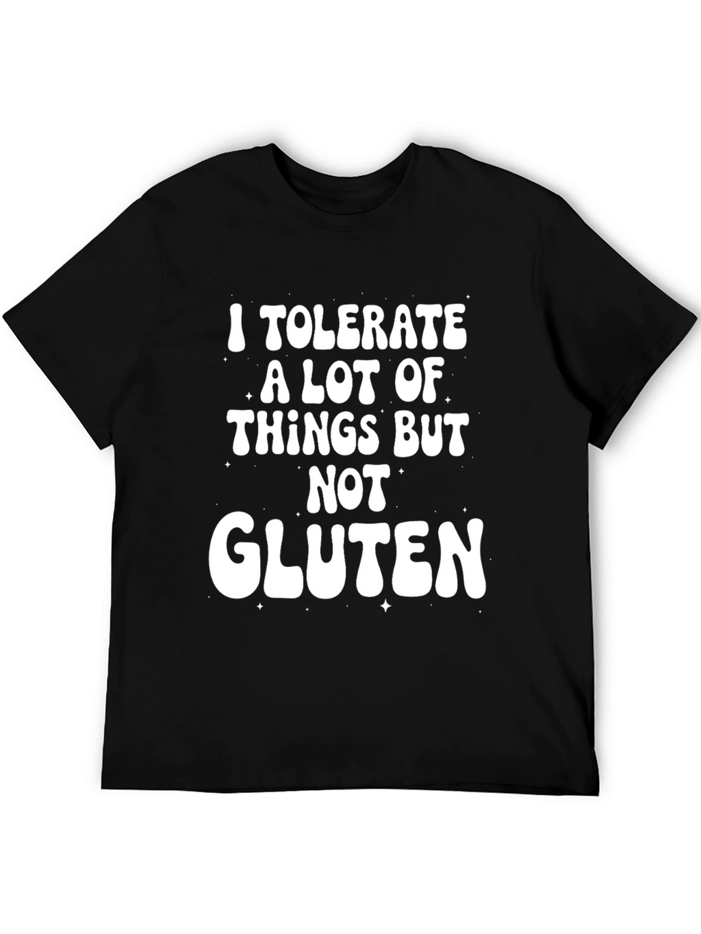 I Tolerate A Lot But Not Gluten T-Shirt