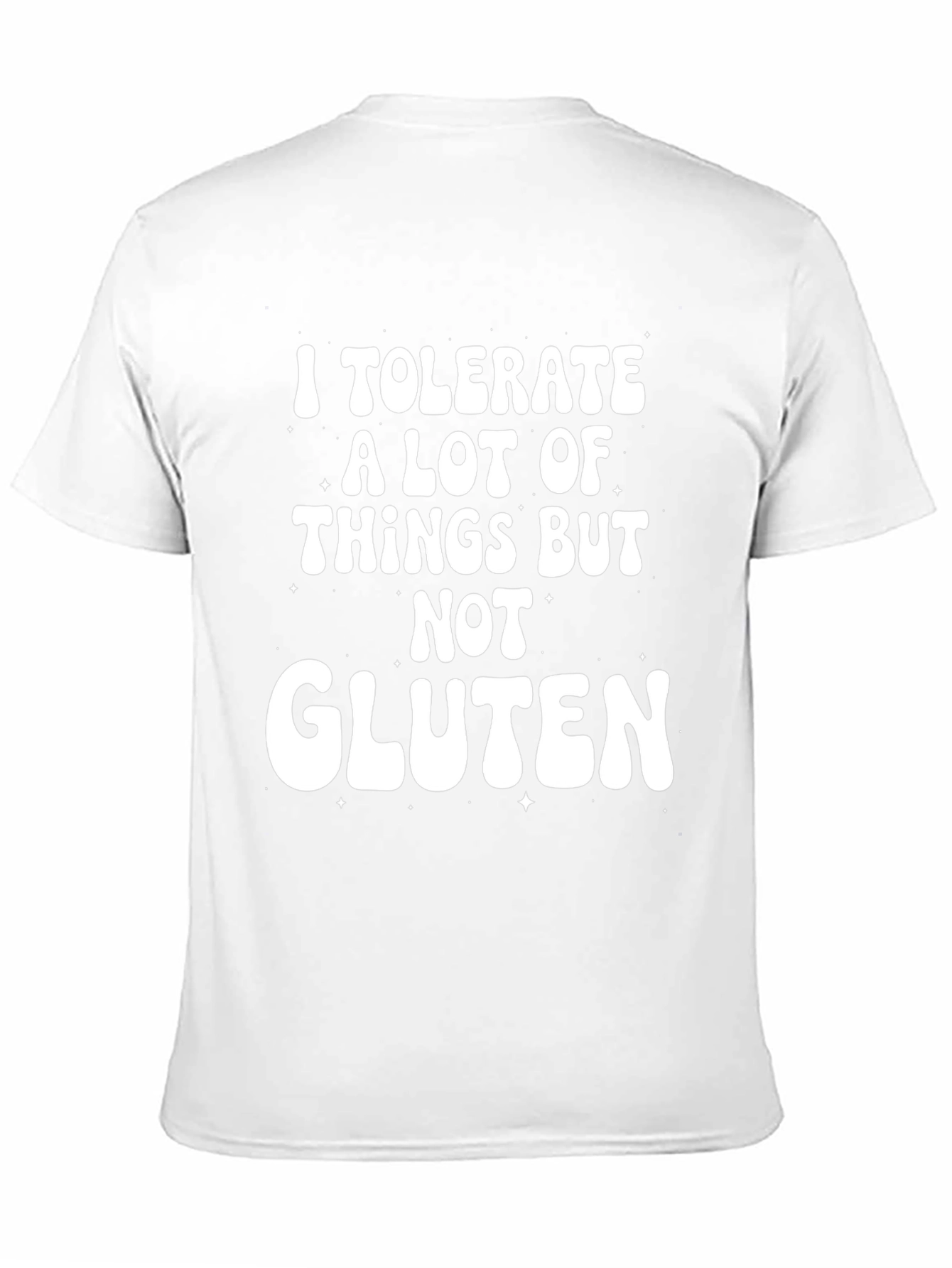 I Tolerate A Lot But Not Gluten T-Shirt