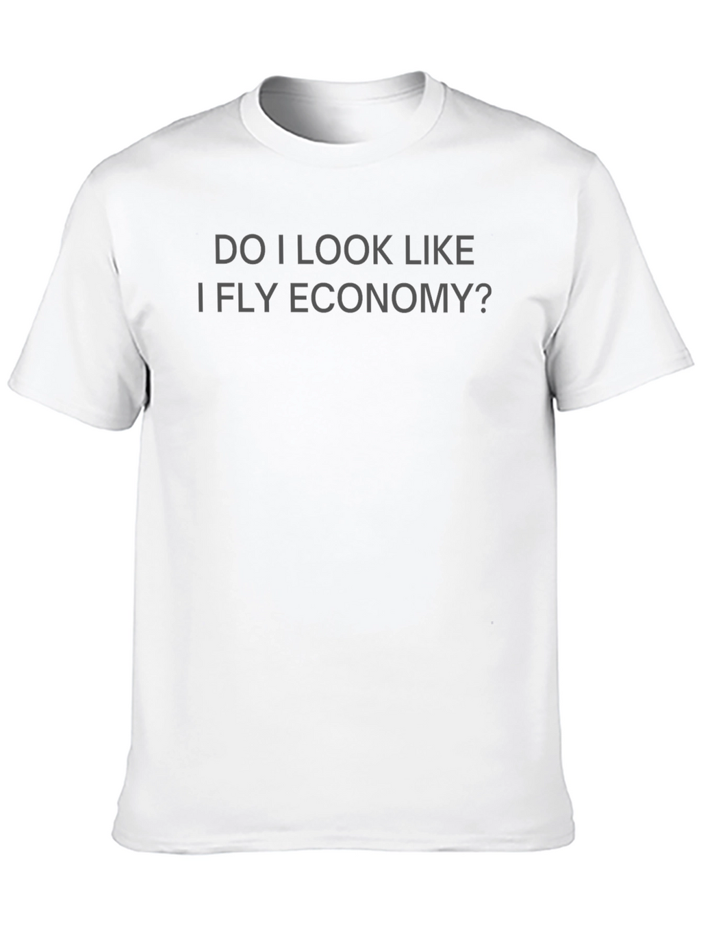 Luxury Travel Statement T-Shirt - Fly Economy?
