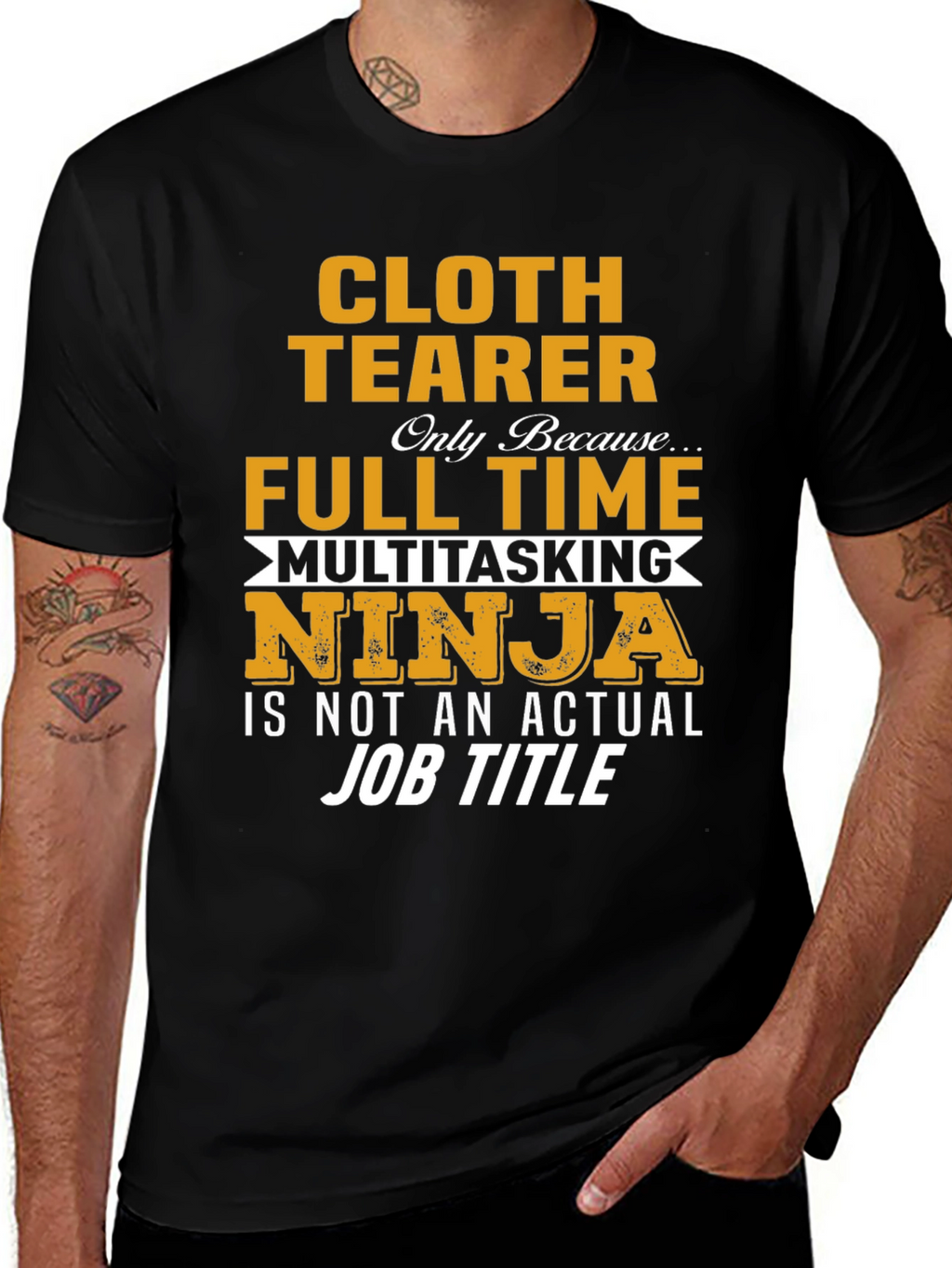 Cloth Tearer Full Time Multitasking Ninja T-Shirt