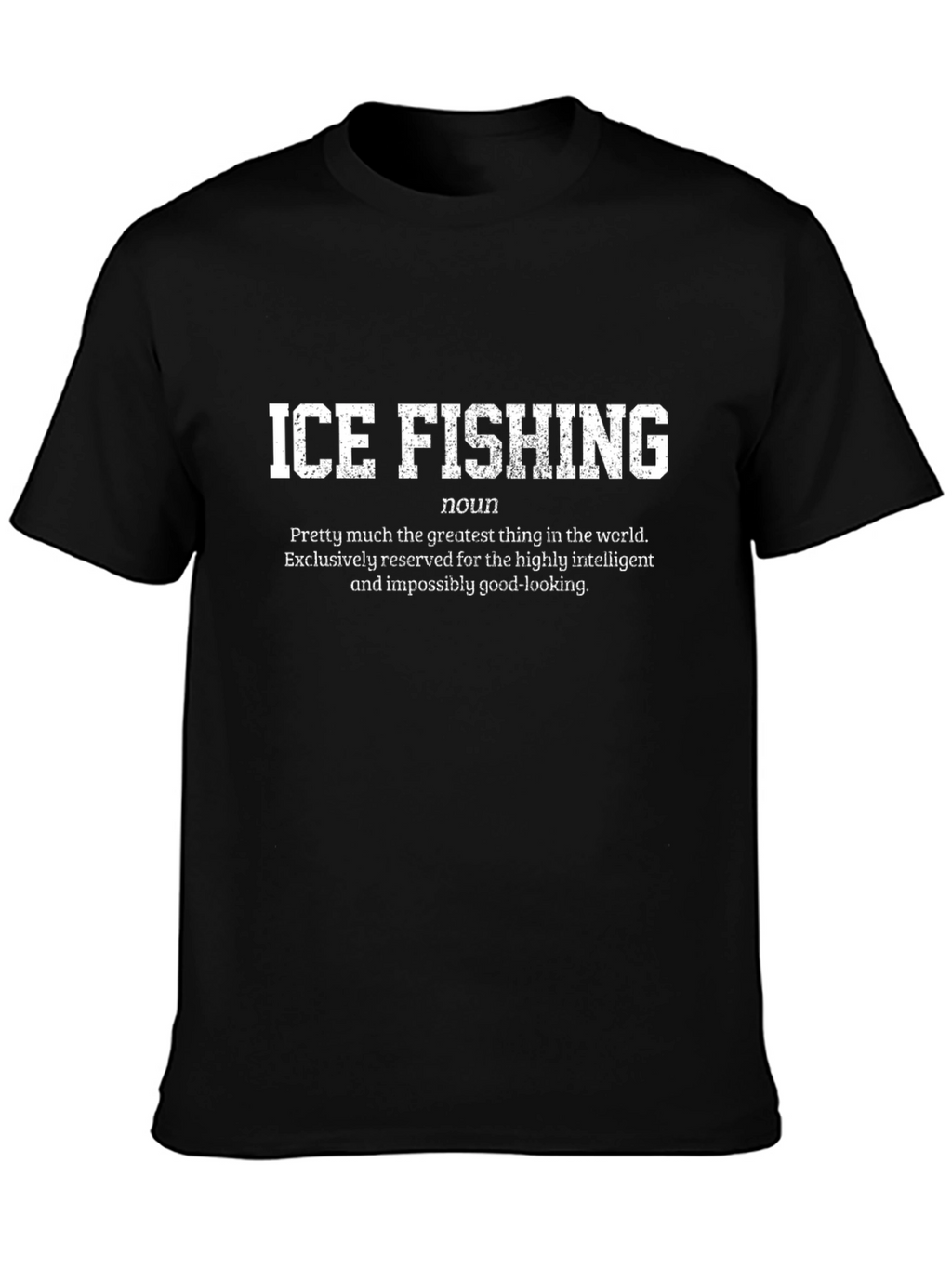 Ice Fishing Definition T-Shirt - Intelligent Good-Looking