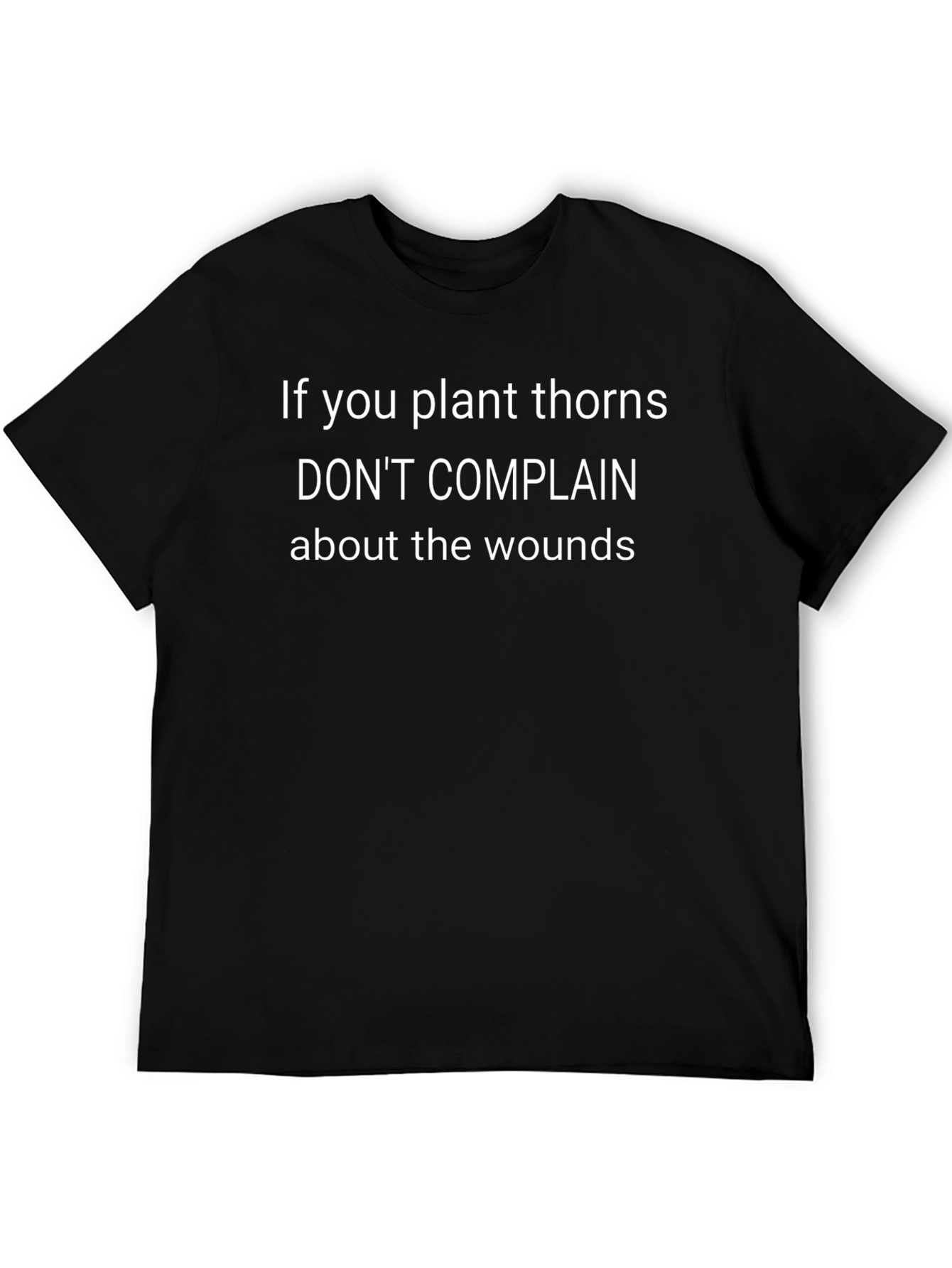 If You Plant Thorns T-Shirt