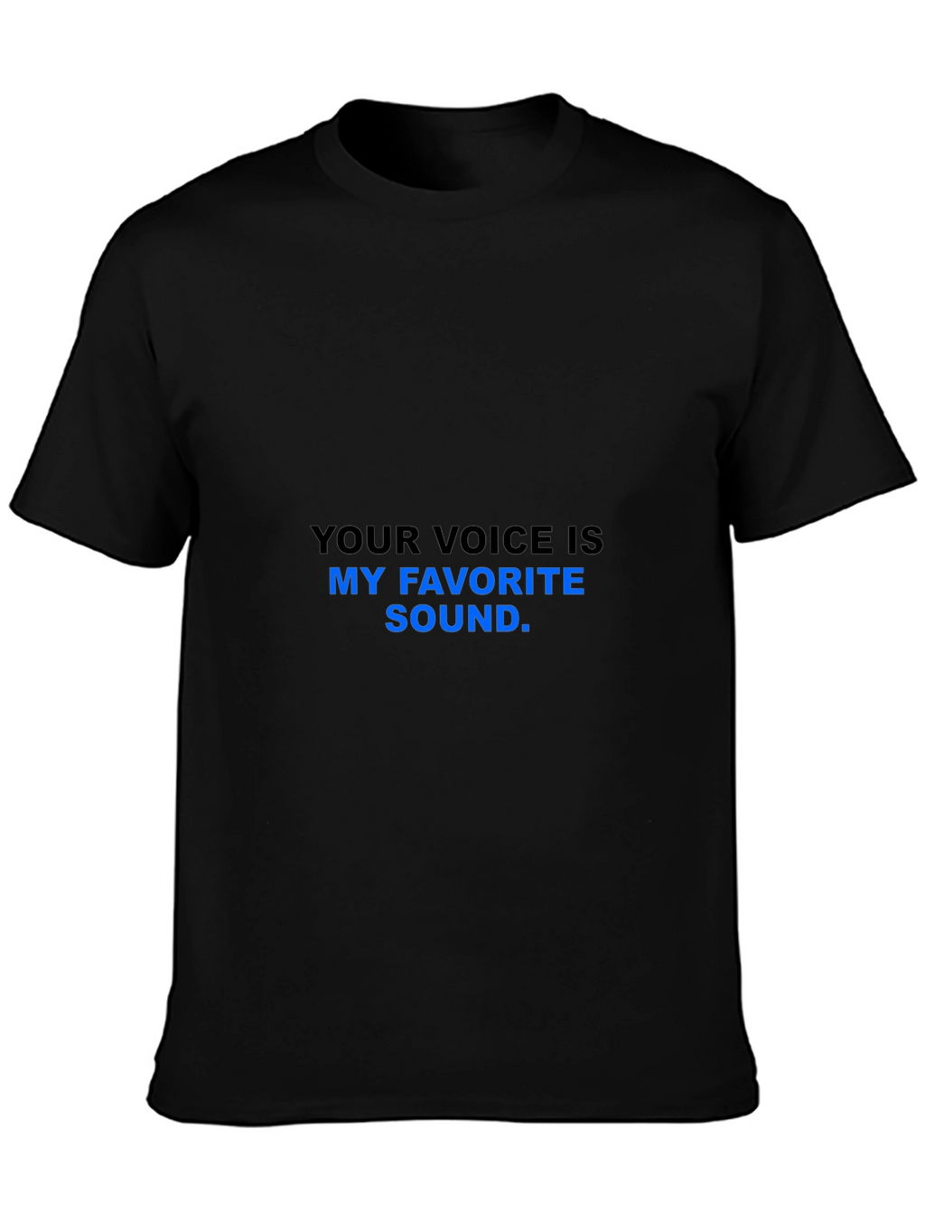 Your Voice Is My Favorite Sound T-Shirt