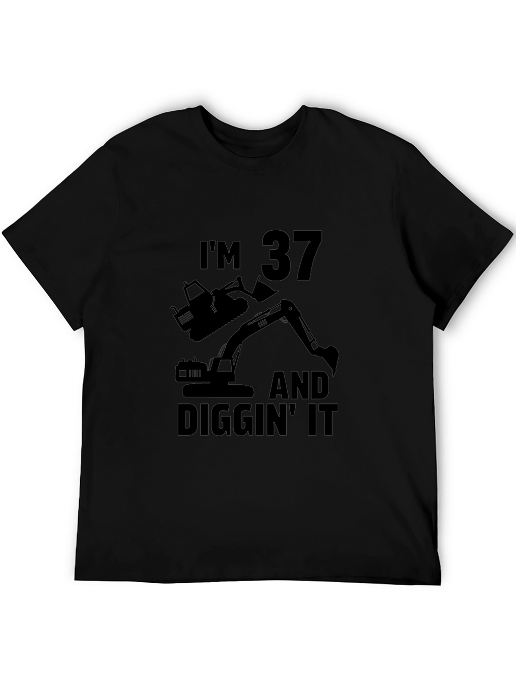 Im 37 and Diggin It T-Shirt