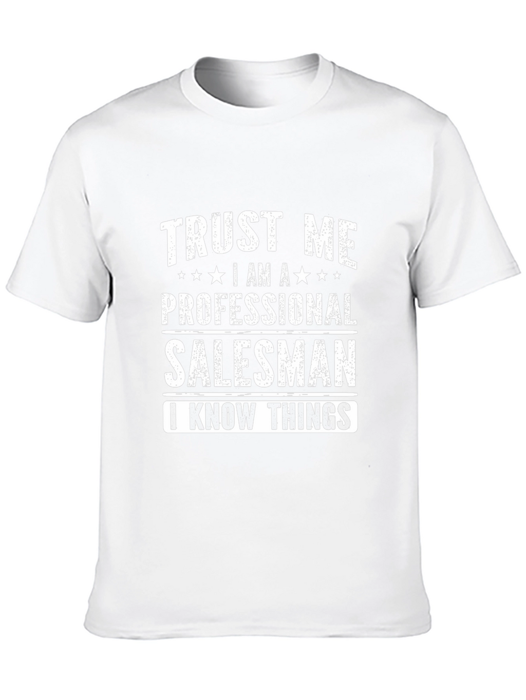 Trust Me Salesman T-Shirt - I Know Things!