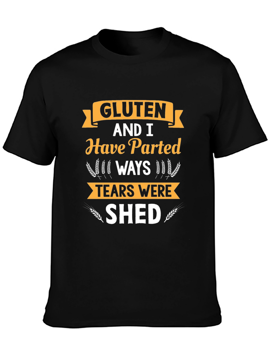 Gluten Free Novelty T-Shirt: Parted Ways Tears Shed